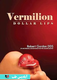 روی Vermilion Dollar Lips Lip and Perioral augmentation for the Esthetic Health Care Practitioner