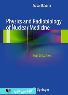 روی Physics and Radiobiology of Nuclear Medicine 4th ed. 2013 Edition