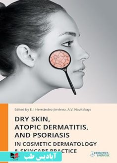 روی Dry Skin, Atopic Dermatitis, and Psoriasis in Cosmetic Dermatology & Skincare Practice