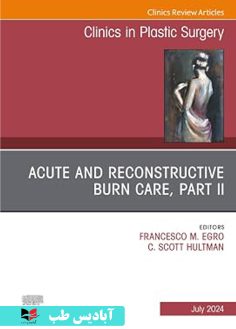 روی Acute and Reconstructive Burn Care, Part II, An Issue of Clinics in Plastic Surgery