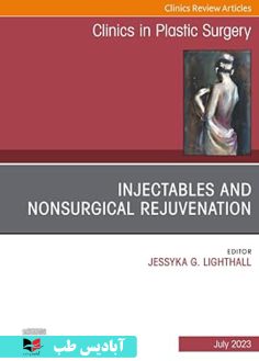 روی Injectables and Nonsurgical Rejuvenation, An Issue of Clinics in Plastic Surgery